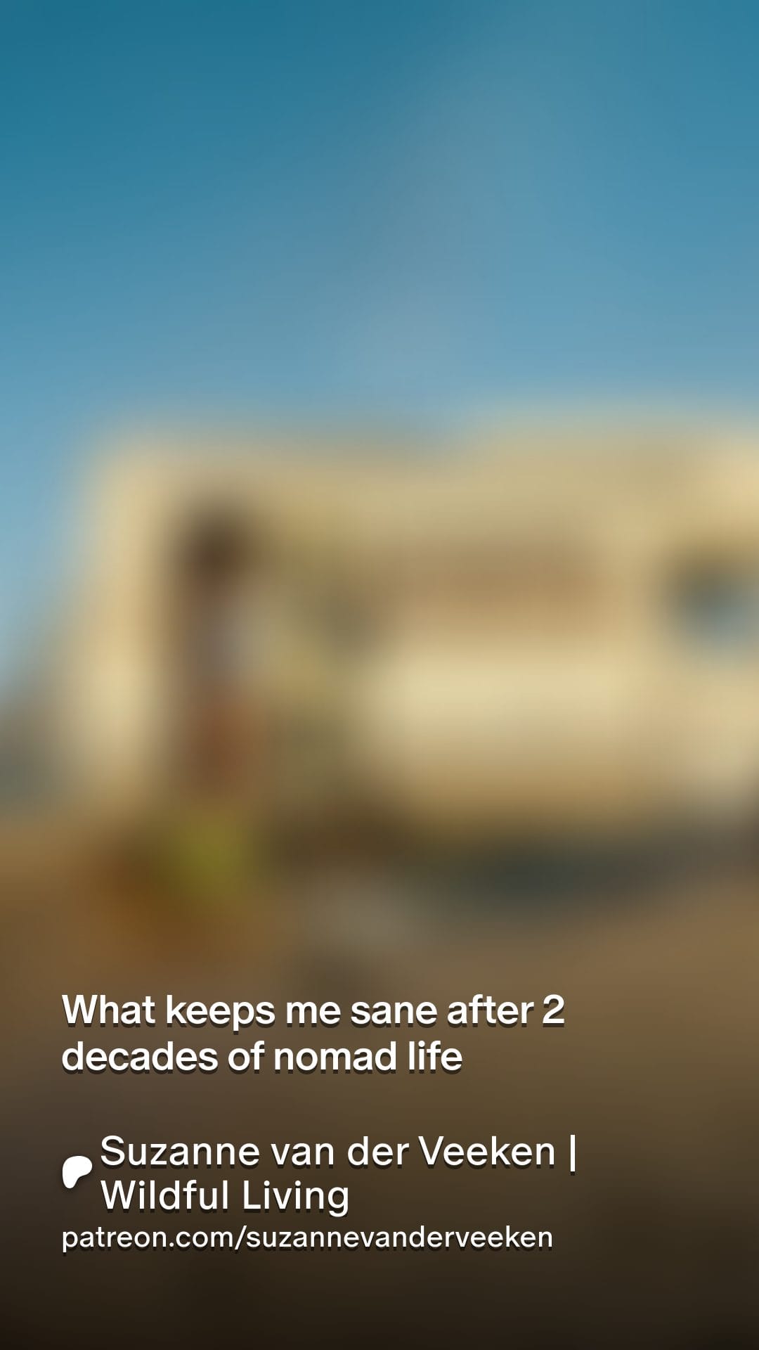 Blurred image of a person standing outside a beige camper van in a desert setting, with text about nomadic life and a Patreon link at the bottom.